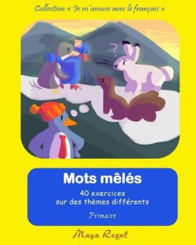 Les mots meles - theme - Maya Regel - Bøger - Createspace Independent Publishing Platf - 9781985347212 - 15. april 2018