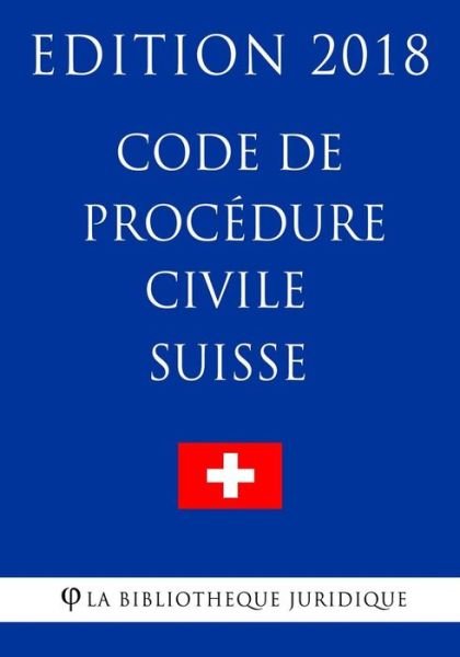 Cover for La Bibliotheque Juridique · Code de Procedure Civile Suisse - Edition 2018 (Paperback Book) (2018)
