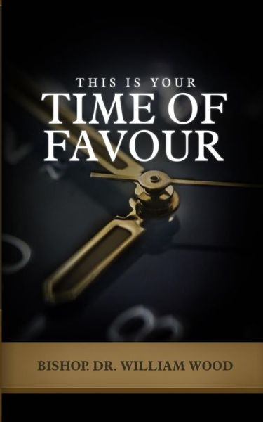 Cover for William Wood · This Is Your Time of Favour (Taschenbuch) (2018)