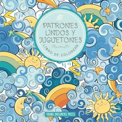 Cover for Young Dreamers Press · Patrones lindos y juguetones libro de colorear: Para ninos de 6-8, 9-12 anos - Cuadernos Para Colorear Ninos (Paperback Book) (2020)