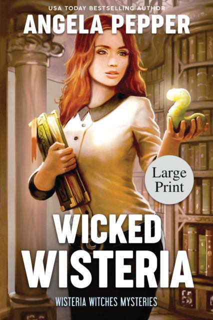 Cover for Angela Pepper · Wicked Wisteria - Large Print - Wisteria Witches Mysteries (Paperback Book) [Large type / large print edition] (2021)