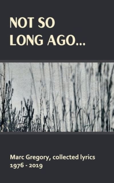 Cover for Marc Gregory · Not So Long Ago... (Paperback Book) (2020)