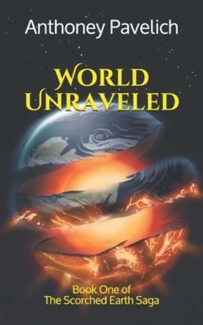 Cover for Anthoney Pavelich · World Unraveled (Paperback Book) (2019)