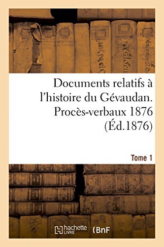 Cover for Documents Relatifs À L'histoire Du Gévaudan. Procès-verbaux 1876 T1 (Paperback Book) [French edition] (2014)