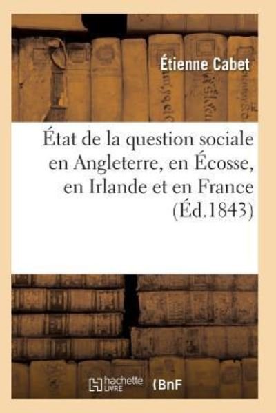 Cover for Etienne Cabet · Etat de la Question Sociale En Angleterre, En Ecosse, En Irlande Et En France (Taschenbuch) (2016)