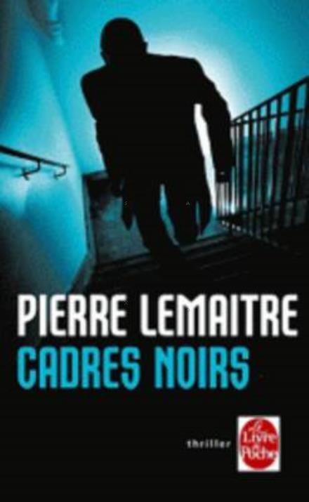 Cover for Pierre Lemaitre · Cadres noirs (Paperback Bog) [French edition] (2011)