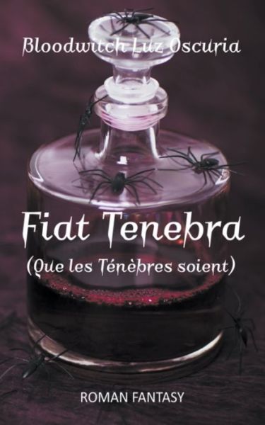 Cover for Bloodwitch Luz Oscuria · Fiat Tenebra (Que les Ténèbres soient) (Paperback Book) (2015)