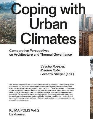 Sascha Roesler · Coping with Urban Climates: Comparative Perspectives on Architecture and Thermal Governance - Klima Polis (Hardcover Book) (2022)