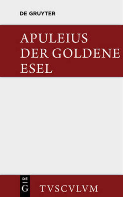 Cover for Apuleius · Der Goldene Esel: Metamorphosen - Sammlung Tusculum (Hardcover Book) [Annotated edition] (2014)