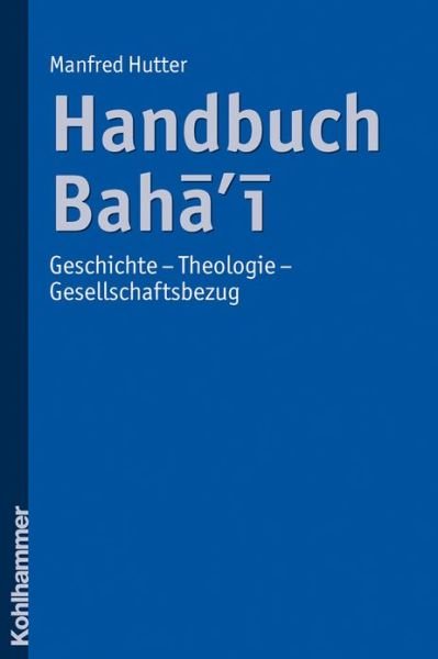 Cover for Manfred Hutter · Handbuch Baha'i: Geschichte - Theologie - Gesellschaftsbezug (Paperback Book) [German edition] (2009)