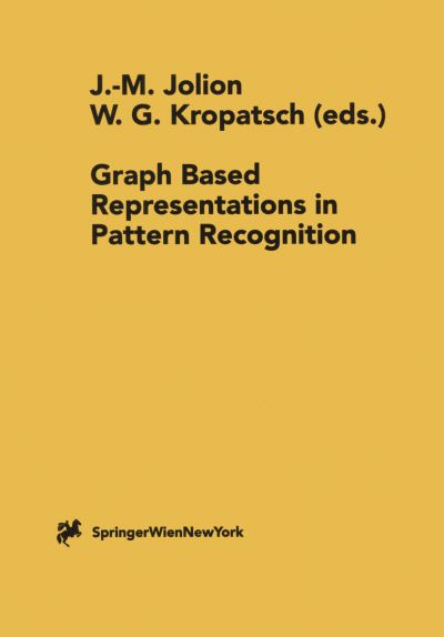Cover for J M Jolion · Graph Based Representations in Pattern Recognition - Computing Supplementa (Paperback Book) [Softcover reprint of the original 1st ed. 1998 edition] (1998)