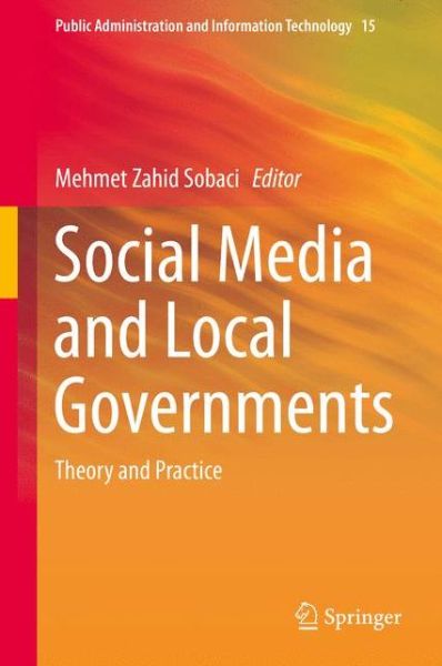 Cover for Mehmet Zahid Sobaci · Social Media and Local Governments: Theory and Practice - Public Administration and Information Technology (Hardcover Book) [1st ed. 2016 edition] (2015)