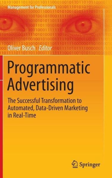 Cover for Busch · Programmatic Advertising: The Successful Transformation to Automated, Data-Driven Marketing in Real-Time - Management for Professionals (Hardcover bog) [2016 edition] (2016)