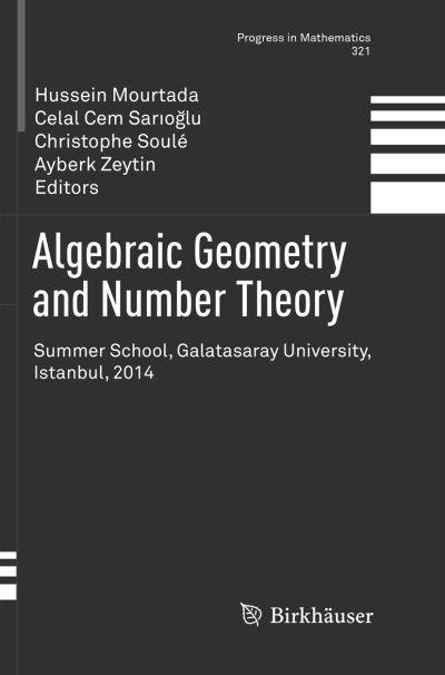 Cover for Algebraic Geometry and Number Theory: Summer School, Galatasaray University, Istanbul, 2014 - Progress in Mathematics (Paperback Book) [Softcover reprint of the original 1st ed. 2017 edition] (2018)