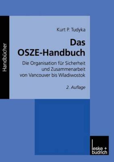 Das Osze-Handbuch: Die Organisation Fur Sicherheit Und Zusammenarbeit Von Vancouver Bis Wladiwostok - Kurt P Tudyka - Boeken - Vs Verlag Fur Sozialwissenschaften - 9783322922212 - 1 juni 2012