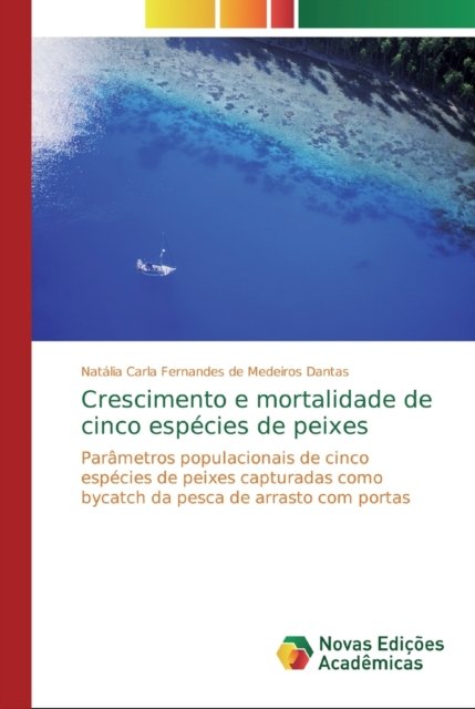 Cover for Natalia Carla Fernandes de Mede Dantas · Crescimento e mortalidade de cinco especies de peixes (Pocketbok) (2019)