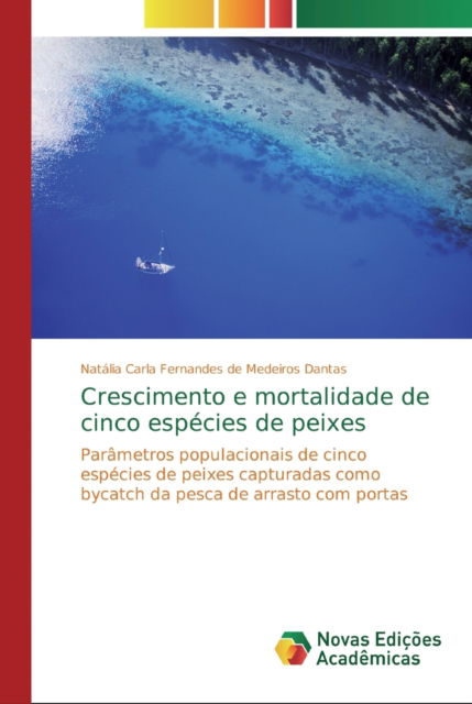 Crescimento e mortalidade de cinco especies de peixes - Natalia Carla Fernandes de Mede Dantas - Books - Novas Edicoes Academicas - 9783330772212 - December 16, 2019
