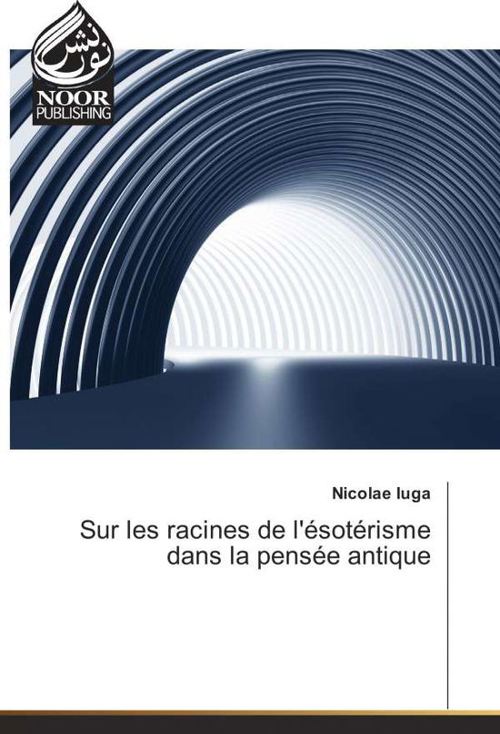 Cover for Iuga · Sur les racines de l'ésotérisme da (Book)