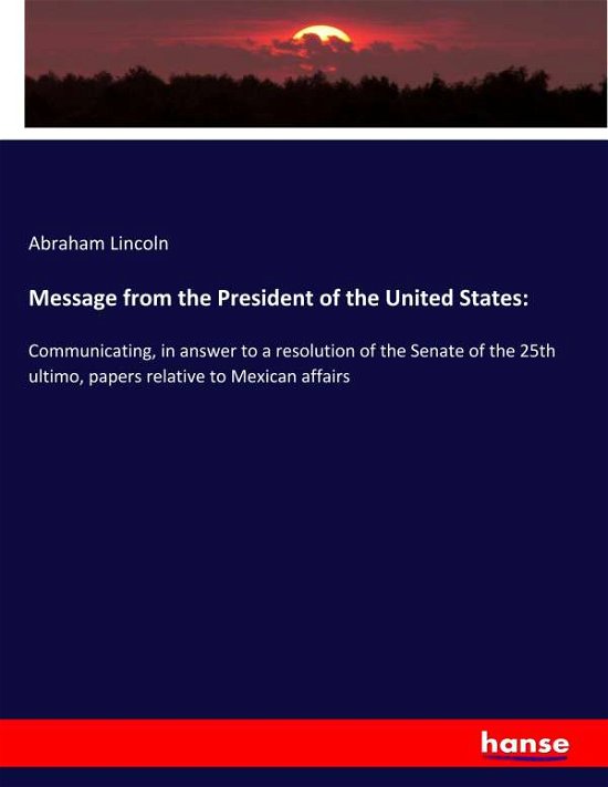 Message from the President of t - Lincoln - Bücher -  - 9783337731212 - 7. Februar 2019