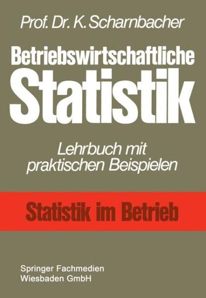 Cover for Kurt Scharnbacher · Betriebswirtschaftliche Statistik: Lehrbuch Mit Praktischen Beispielen (Paperback Book) [1976 edition] (1976)