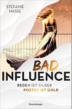 Cover for Stefanie Hasse · Bad Influence. Reden ist Silber, Posten ist Gold (Gebundenes Buch)