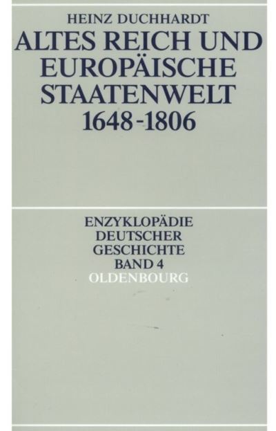 Cover for Heinz Duchhardt · Altes Reich Und Europaische Staatenwelt 1648-1806 (Paperback Book) (1990)