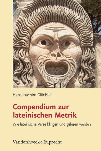 Cover for Hans-Joachim GlA&quot;cklich · Compendium zur lateinischen Metrik: Wie lateinische Verse klingen und gelesen werden (Paperback Book) (2010)