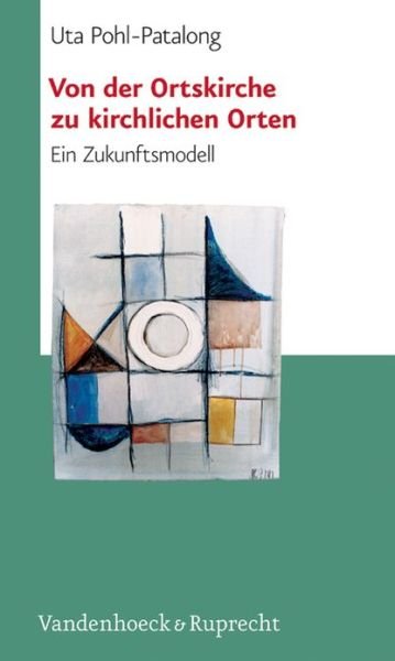 Cover for Uta Pohlpatalong · Von Der Ortskirche Zu Kirchlichen Orten: Ein Zukunftsmodell (Schriften D. Sigmund-freud-inst. Reihe 2: Psychoanalyse Im Interdisziplinaren Dialog) (Pocketbok) (2005)