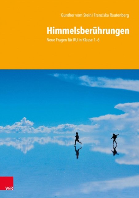 Himmelsberuhrungen: Neue Fragen fur RU in Klasse 36 - Gunther Vom Vom Stein - Bøker - Vandenhoeck & Ruprecht GmbH & Co KG - 9783525703212 - 14. februar 2022