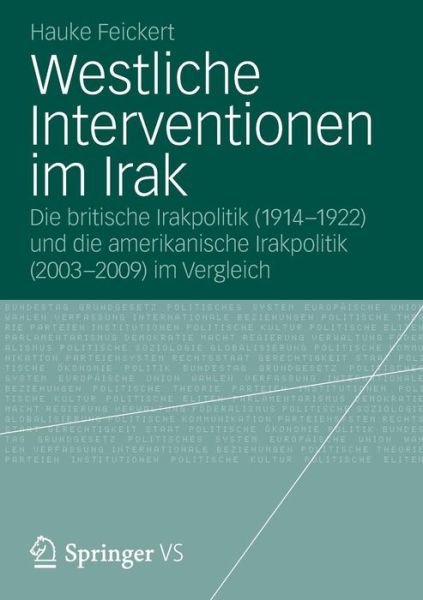 Cover for Hauke Feickert · Westliche Interventionen Im Irak: Die Britische Irakpolitik (1914-1922) Und Die Amerikanische Irakpolitik (2003-2009) Im Vergleich (Pocketbok) [2012 edition] (2012)