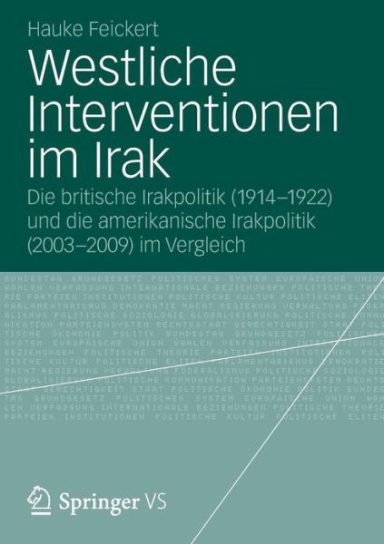 Westliche Interventionen Im Irak: Die Britische Irakpolitik (1914-1922) Und Die Amerikanische Irakpolitik (2003-2009) Im Vergleich - Hauke Feickert - Books - Vs Verlag Fur Sozialwissenschaften - 9783531193212 - April 23, 2012