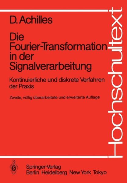 Cover for Dietmar Achilles · Die Fourier-Transformation in der Signalverarbeitung - Hochschultext (Paperback Book) [2., vollig uberarb. u. erw. Aufl. edition] (1985)