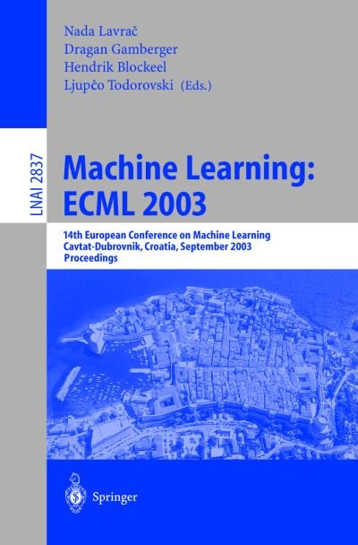 Cover for Nada Lavrac · Machine Learning - Ecml 2003: 14th European Conference on Machine Learning, Cavtat-dubrovnik, Croatia, September 22-26, 2003, Proceedings - Lecture Notes in Computer Science (Paperback Bog) (2003)