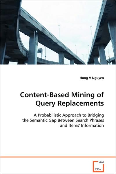 Cover for Hung V Nguyen · Content-based Mining of Query Replacements (Paperback Book) (2008)