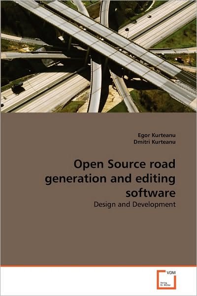 Cover for Dmitri Kurteanu · Open Source Road Generation and Editing Software: Design and Development (Paperback Bog) (2010)