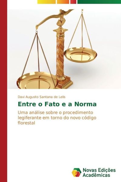 Cover for Davi Augusto Santana De Lelis · Entre O Fato E a Norma (Paperback Book) [Portuguese edition] (2014)