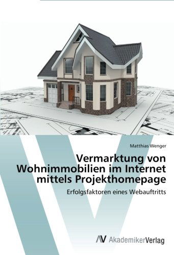 Cover for Matthias Wenger · Vermarktung Von Wohnimmobilien Im Internet Mittels Projekthomepage: Erfolgsfaktoren Eines Webauftritts (Paperback Book) [German edition] (2014)