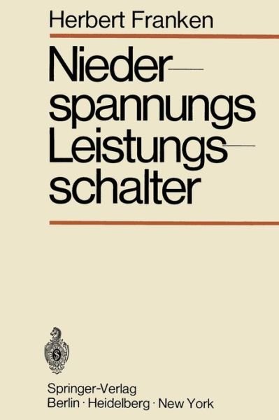 Niederspannungs-Leistungsschalter - Herbert Franken - Livres - Springer-Verlag Berlin and Heidelberg Gm - 9783642495212 - 1970