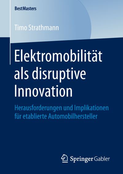 Cover for Timo Strathmann · Elektromobilitaet als disruptive Innovation (Book) [1. Aufl. 2019 edition] (2019)
