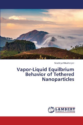 Cover for Siladitya Mukherjee · Vapor-liquid Equilbrium Behavior of Tethered Nanoparticles (Paperback Book) (2013)