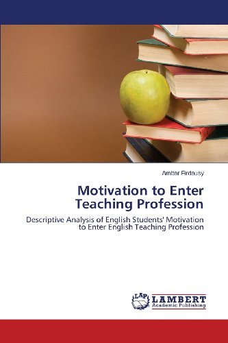 Cover for Ambar Firdausy · Motivation to Enter Teaching Profession: Descriptive Analysis of English Students' Motivation to Enter English Teaching Profession (Paperback Bog) (2013)