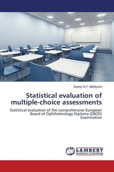 Cover for Danny G.p. Mathysen · Statistical Evaluation of Multiple-choice Assessments: Statistical Evaluation of the Comprehensive European Board of Ophthalmology Diploma (Ebod) Examination (Paperback Book) (2014)