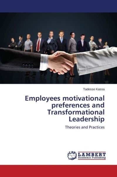 Cover for Tadesse Kassa · Employees Motivational Preferences and Transformational Leadership: Theories and Practices (Paperback Bog) (2014)