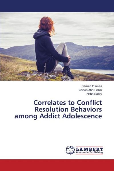 Sabry Noha · Correlates to Conflict Resolution Behaviors Among Addict Adolescence (Pocketbok) (2015)