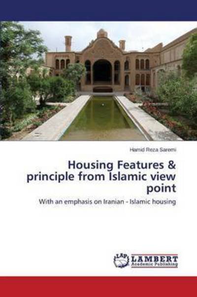 Cover for Saremi Hamid Reza · Housing Features &amp; Principle from Islamic View Point (Paperback Book) (2015)