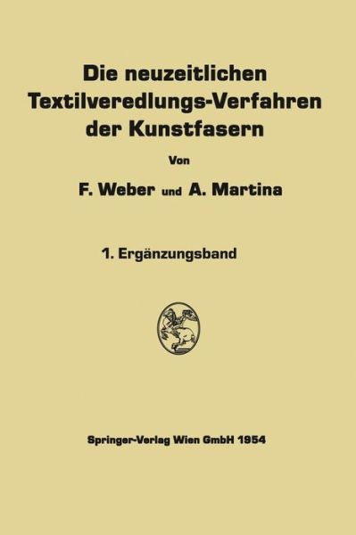 Cover for Franz Weber · Die Neuzeitlichen Textilveredlungs-Verfahren Der Kunstfasern (Paperback Book) [Softcover Reprint of the Original 1st 1954 edition] (1954)