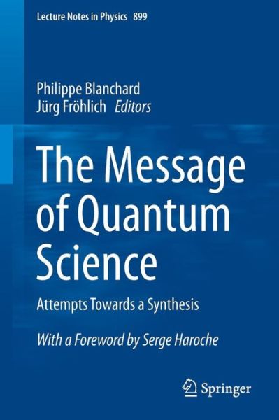 Cover for Philippe Blanchard · The Message of Quantum Science: Attempts Towards a Synthesis - Lecture Notes in Physics (Taschenbuch) [2015 edition] (2015)