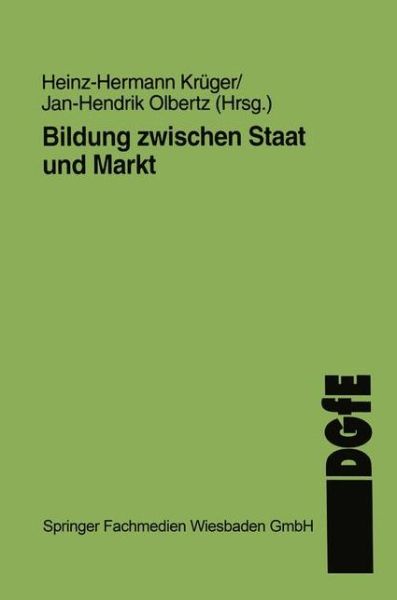 Bildung zwischen Staat und Markt - Schriften der Deutschen Gesellschaft fur Erziehungswissenschaft (DGfE) - Heinz-Hermann Kruger - Książki - VS Verlag fur Sozialwissenschaften - 9783663128212 - 1997