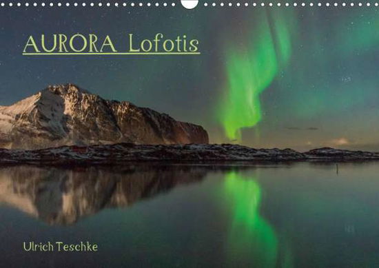 Aurora Lofotis (Wandkalender 20 - Teschke - Books -  - 9783671725212 - 