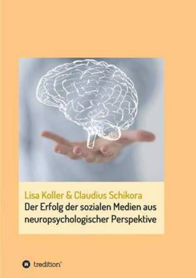 Cover for Claudius Schikora · Der Erfolg Der Sozialen Medien Aus Neuro (Paperback Book) (2015)